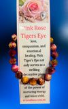 Pink Rose Tigers Eye